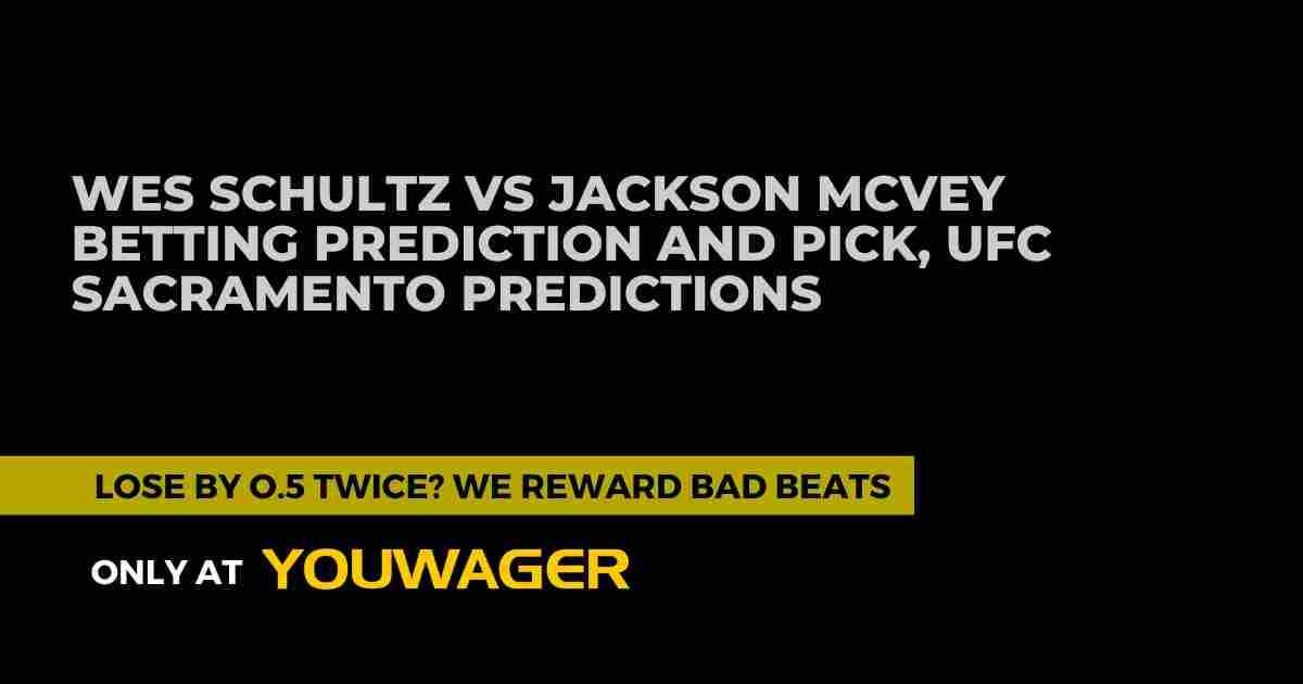 Wes Schultz vs Jackson McVey Betting Prediction and Pick, UFC Sacramento Predictions
