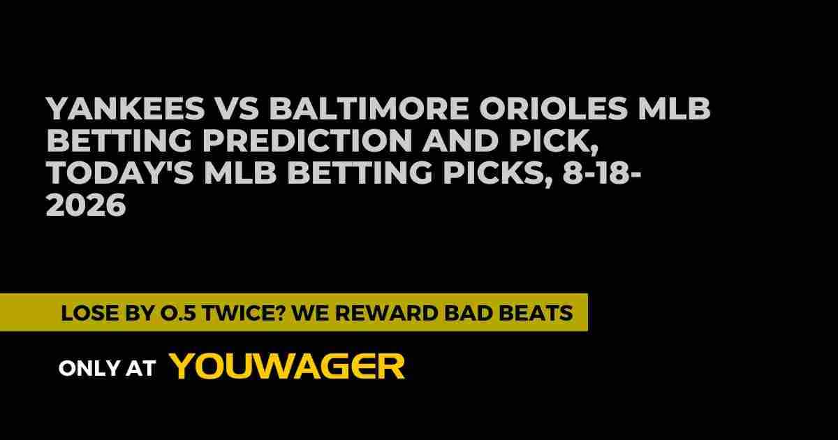 Yankees vs Orioles MLB Betting Prediction: Can New York Cover the Moneyline Against Baltimore?