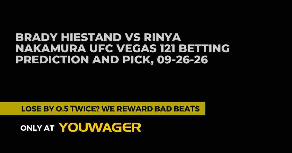 Brady Hiestand vs Rinya Nakamura UFC Vegas 121 Betting Prediction and Pick, 09-26-26