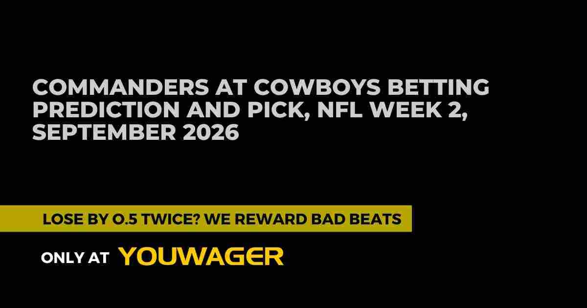 Commanders at Cowboys Betting Prediction and Pick, NFL Week 2, September 2026