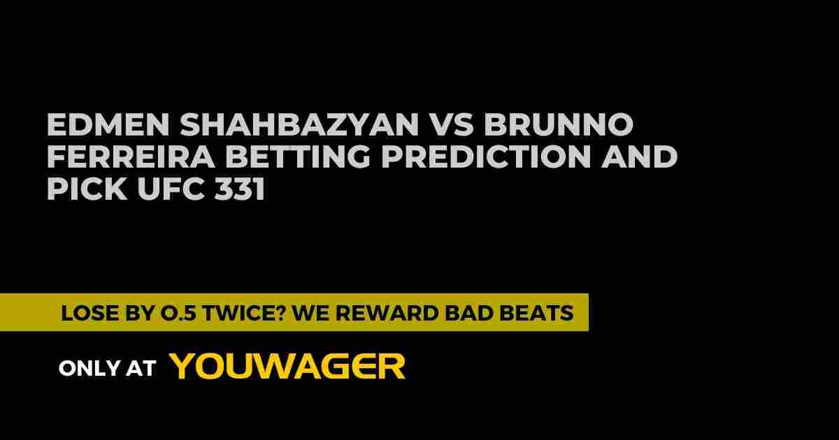 Edmen Shahbazyan vs Brunno Ferreira Betting Prediction and Pick UFC 331