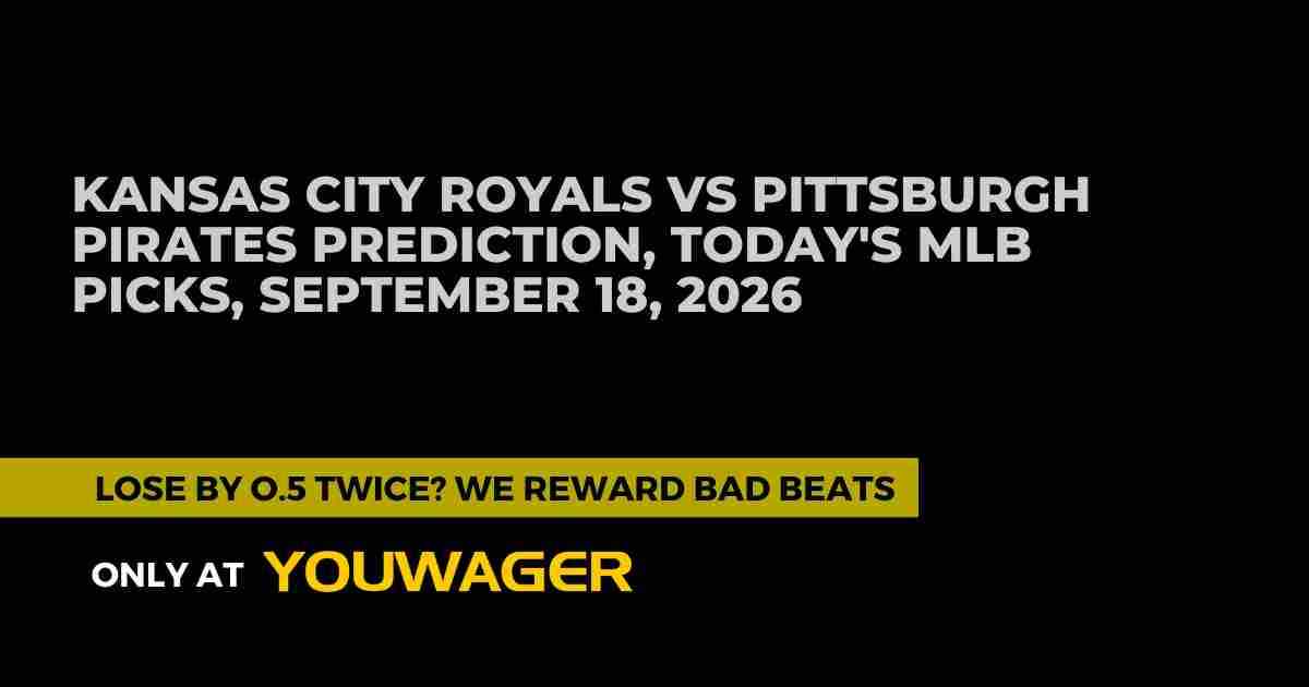 Kansas City Royals vs Pittsburgh Pirates Betting Prediction, Today's MLB Picks, September 18, 2026