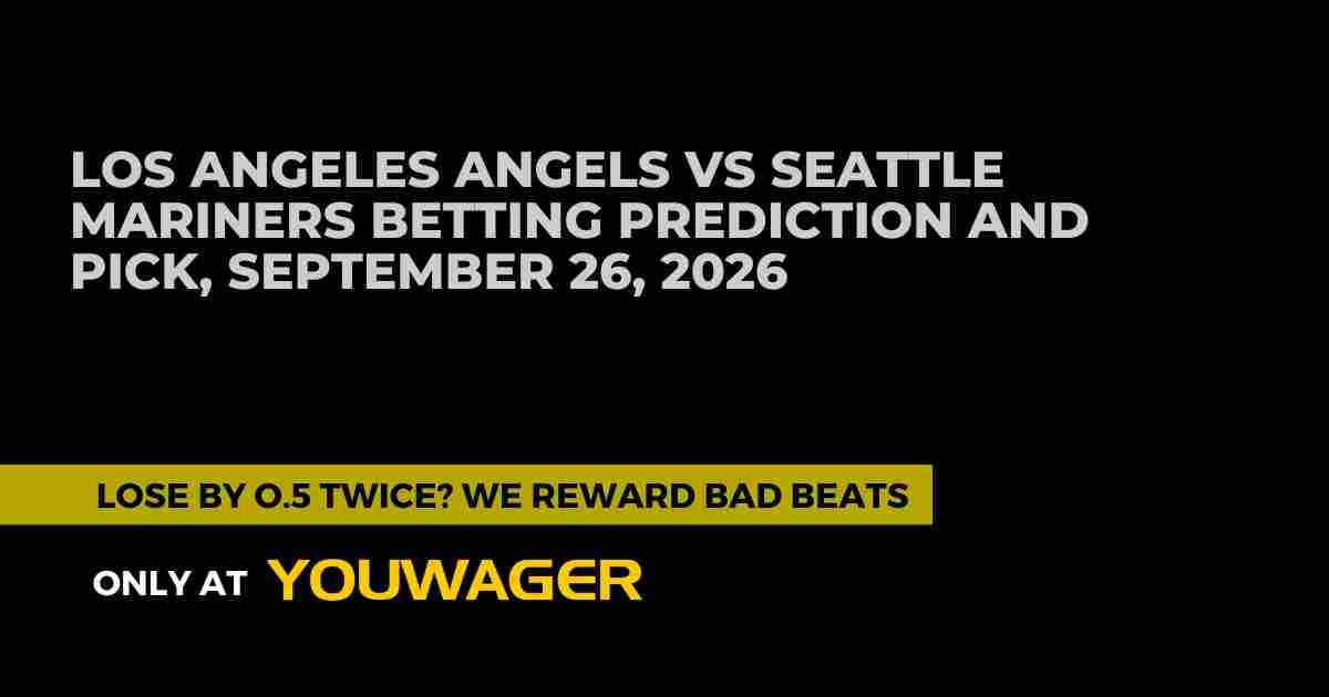 Los Angeles Angels vs Seattle Mariners Betting Prediction and Pick, September 26, 2026