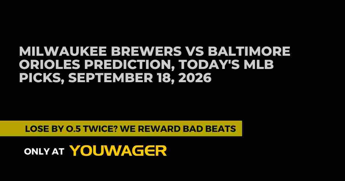 Milwaukee Brewers vs Baltimore Orioles Betting Prediction, Today's MLB Picks, September 18, 2026