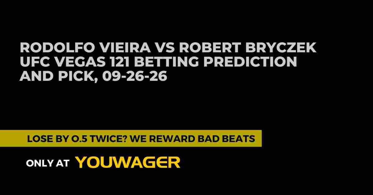 Rodolfo Vieira vs Robert Bryczek UFC Vegas 121 Betting Prediction and Pick, 09-26-26