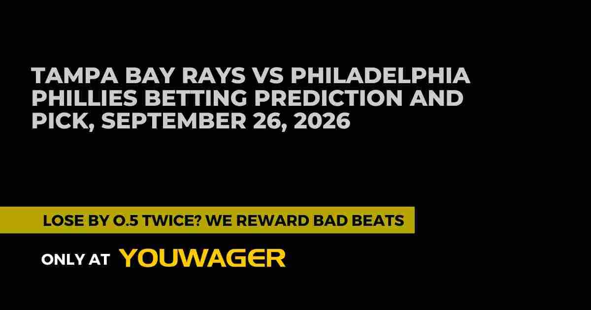 Tampa Bay Rays vs Philadelphia Phillies Betting Prediction and Pick, September 26, 2026