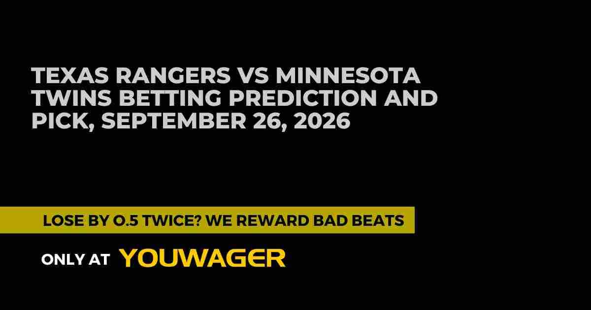 Texas Rangers vs Minnesota Twins Betting Prediction and Pick, September 26, 2026