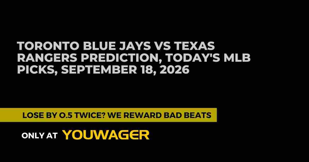 Toronto Blue Jays vs Texas Rangers Betting Prediction, Today's MLB Picks, September 18, 2026