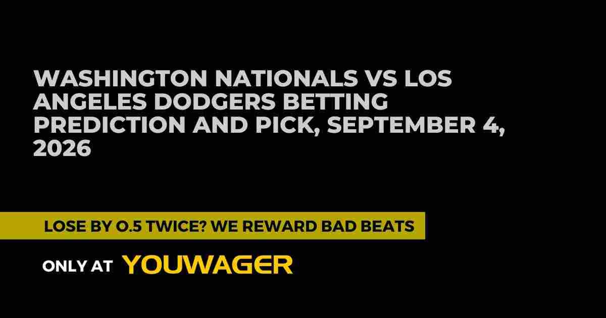 Washington Nationals vs Los Angeles Dodgers Betting Prediction and Pick, September 4, 2026