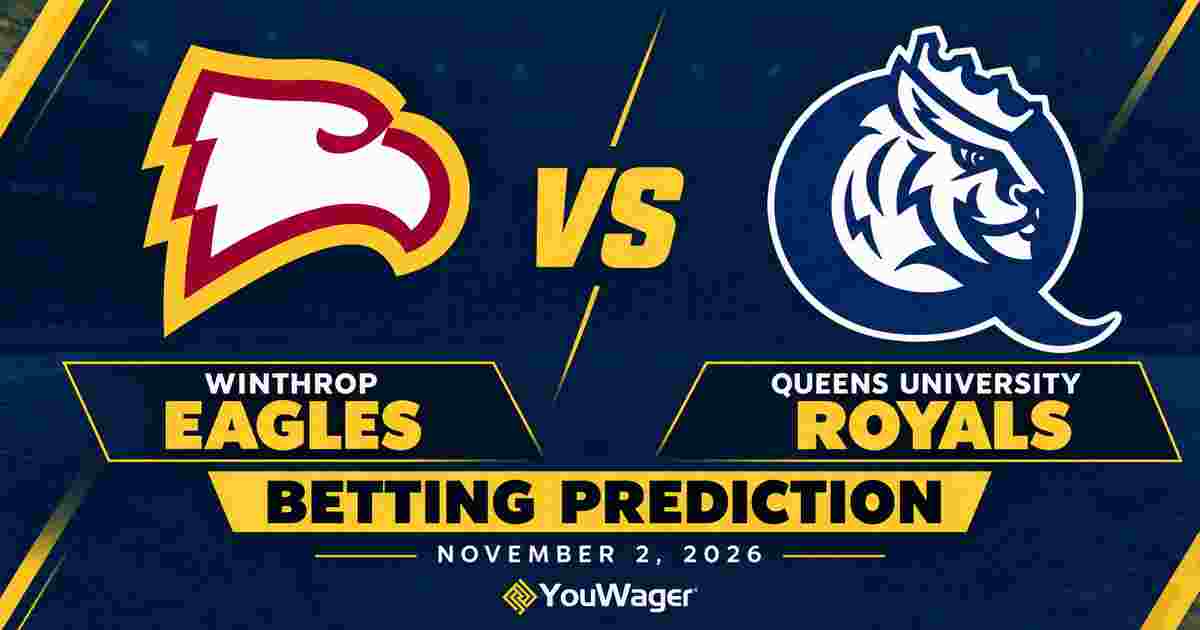 Winthrop Eagles vs Queens University Royals Betting Prediction, College Basketball Predictions, November 2, 2026