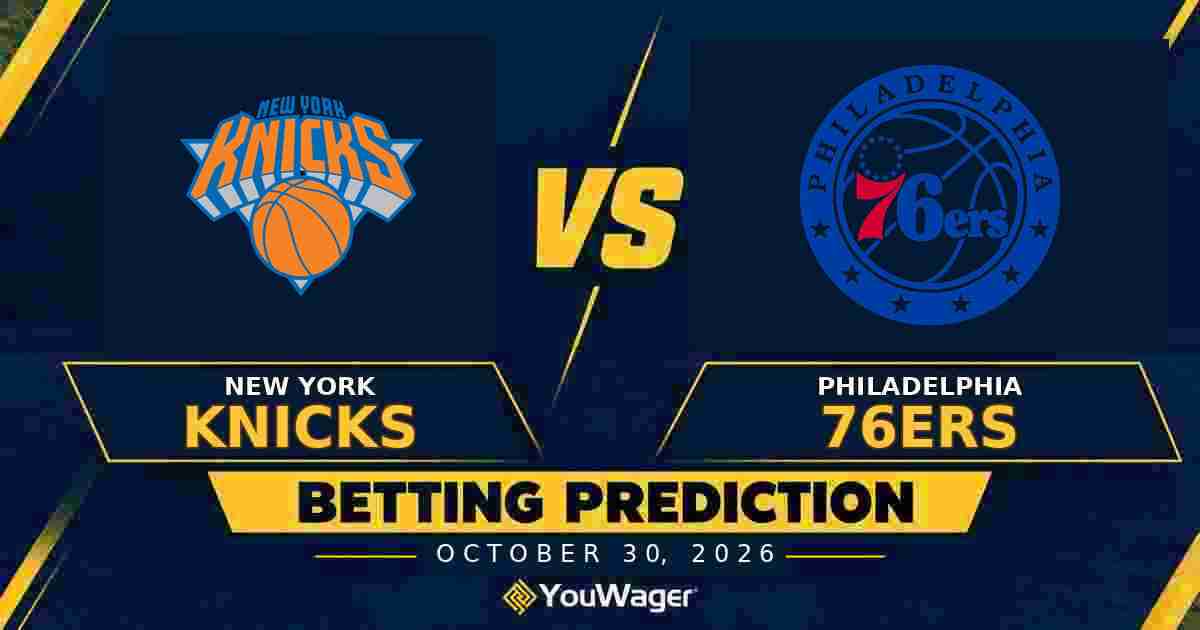 New York Knicks vs Philadelphia 76ers Betting Prediction, Today’s NBA Predictions, October 30, 2026