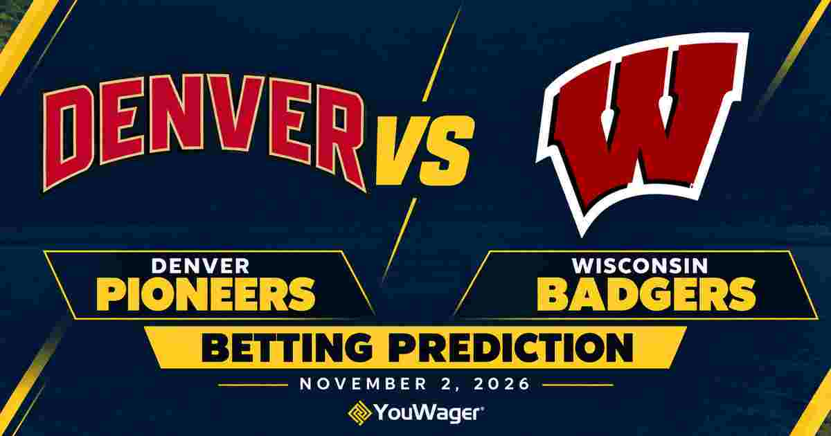 Denver Pioneers vs Wisconsin Badgers Betting Prediction, College Basketball Predictions, November 2, 2026