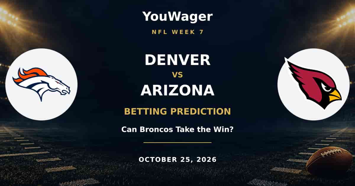 Denver Broncos vs Arizona Cardinals Betting Prediction, Week 7, October 25, 2026: Can Broncos Take the Win?