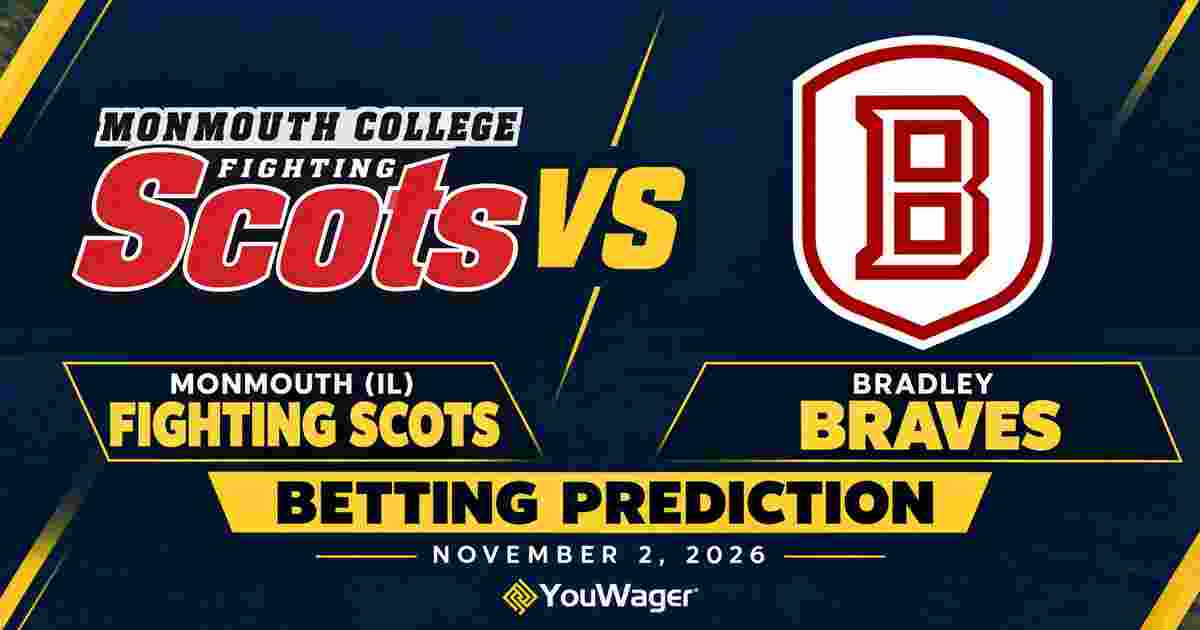 Monmouth (IL) Fighting Scots vs Bradley Braves Betting Prediction, College Basketball Predictions, November 2, 2026