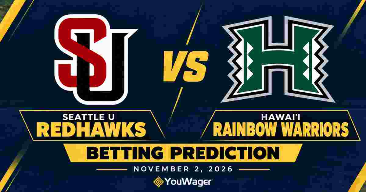 Seattle U Redhawks vs Hawai'i Rainbow Warriors Betting Prediction, College Basketball Predictions, November 2, 2026