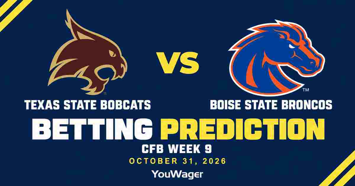 Texas State Bobcats vs Boise State Broncos Betting Prediction, CFB Week 9 Predictions, October 31, 2026: Who wins?